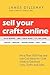 Sell Your Crafts Online: More Than 500 Free and Low-cost Ideas for Craft Artists to Get More Links, Traffic, and Sales