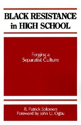 Black Resistance in High School: Forging a Separatist Culture (Frontiers in Education)