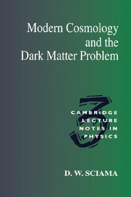 Modern Cosmology and the Dark Matter Problem (Cambridge Lecture Notes in Physics, Series Number 3)