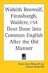 Widsith Beowulf, Finnsburgh, Waldere, Deor; Done Into Common English After the Old Manner