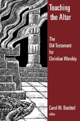 Touching the Altar: The Old Testament for Christian Worship (Calvin Institute of Christian Worship Liturgical Studies)