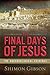 The Final Days of Jesus: Th...