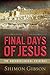 The Final Days of Jesus by Shimon Gibson