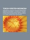 Tokoh Kristen Indonesia: Agnes Monica, Chris John, Djaulung Wismar Saragih Sumbayak, Lydia Kandou, F.L. Anthing, Yap Thiam Hien, Kassian Cephas Tokoh Kristen Indonesia: Agnes Monica, Chris John, Djaulung Wismar Saragih Sumbayak, Lydia Kandou, F.L. Anthing, Yap Thiam Hien, Kassian Cephas