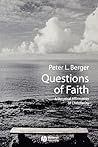 Questions of Faith: A Skeptical Affirmation of Christianity (Religion and Spirituality in the Modern World) Questions of Faith: A Skeptical Affirmation of Christianity (Religion and Spirituality in the Modern World)