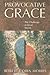 Provocative Grace: The Chal...