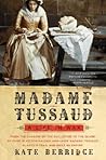 Madame Tussaud by Kate Berridge