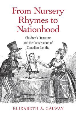 From Nursery Rhymes to Nationhood: Children's Literature and the Construction of Canadian Identity (Hardcover)