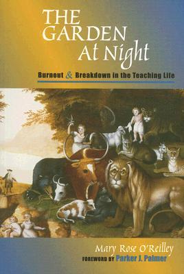 The Garden at Night: Burnout and Breakdown in the Teaching Life (Paperback)