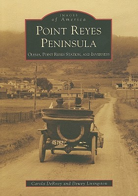 Point Reyes Peninsula: Olema, Point Reyes Station, and Inverness (Images of America: California)