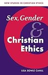 Sex, Gender, and Christian Ethics (New Studies in Christian Ethics, Series Number 9)