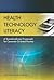 Health Technology Literacy: A Transdisciplinary Framework for Consumer-Oriented Practice: .