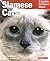 Siamese Cats: A Everything about Acquisition, Care, Nutrition, Behavior, and Health (Complete Pet Owner's Manual)
