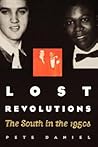 Lost Revolutions: The South in the 1950s
