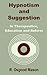 Hypnotism and Suggestion in Therapeutics, Education and Reform by R. Osgood Mason