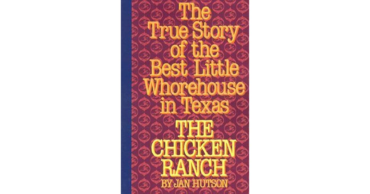 The Chicken Ranch The True Story of the Best Little Whorehouse in