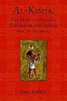 Al-Kimia: The Mystical Islamic Essence of the Sacred Art of Alchemy Al-Kimia: The Mystical Islamic Essence of the Sacred Art of Alchemy
