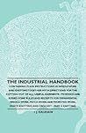 The Industrial Handbook - Containing Plain Instructions in Needlework and Knitting Together with Directions for the Cutting out of all Useful Garments ... Patch work, and Worsted-Work, Fancy