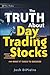 The Truth About Day Trading Stocks: A Cautionary Tale About Hard Challenges and What It Takes To Succeed