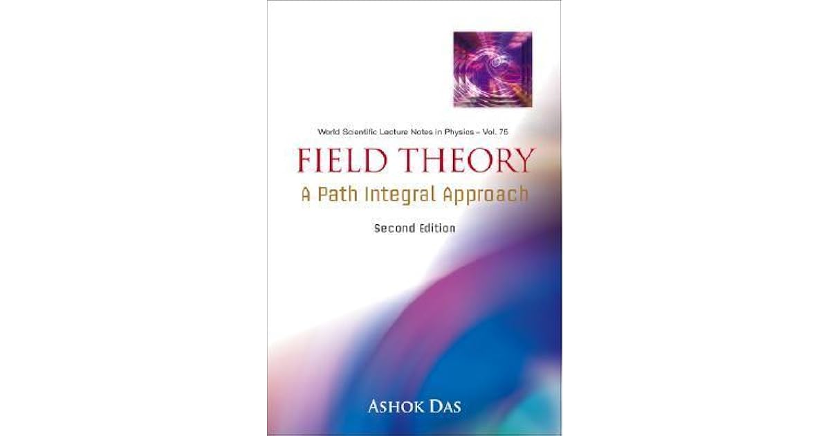 Field Theory A Path Integral Approach by Ashok Das