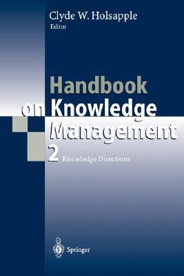 Handbook on Knowledge Management 2: Knowledge Directions (International Handbooks on Information Systems)