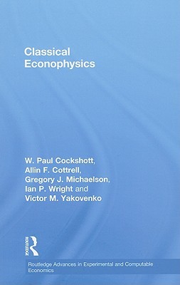 Classical Econophysics (Routledge Advances in Experimental and Computable Economics)
