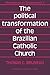 The Political Transformation of the Brazilian Catholic Church (Perspectives on Development, Series Number 2)