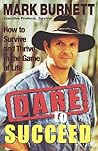 Dare to Succeed: How to Survive and Thrive in the Game of Life Dare to Succeed: How to Survive and Thrive in the Game of Life