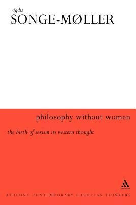 Philosophy Without Women: The Birth of Sexism in Western Thought (Paperback)