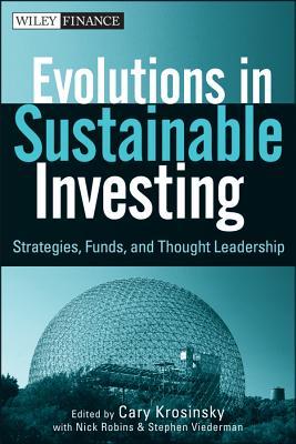 Evolutions in Sustainable Investing: Strategies, Funds and Thought Leadership (Wiley Finance)