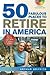 50 Fabulous Places to Retire in America by Arthur  Griffith