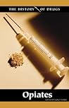 Opiates (History of Drugs (Hardcover))