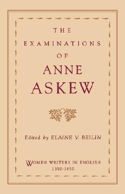 The Examinations of Anne Askew (Women Writers in English 1350-1850)