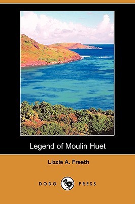 Legend of Moulin Huet