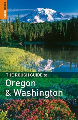 The Rough Guide to Oregon & Washington 1 (Rough Guide Travel Guides)