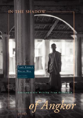 In the Shadow of Angkor: Contemporary Writing from Cambodia (Paperback)