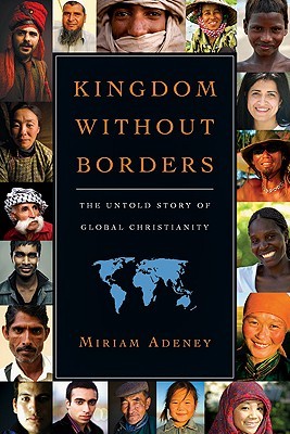 Kingdom Without Borders: The Untold Story of Global Christianity (Paperback)