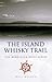 The Island Whisky Trail by Neil Wilson