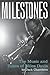 Milestones: The Music And T...