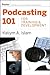 Podcasting 101 for Training and Development by Kaliym A. Islam