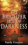 The Brighter Side of Darkness The Brighter Side of Darkness