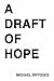 A Draft of Hope: A Book of ...