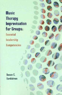 Music Therapy Improvisations for Groups: Essential Leadership Competencies (Paperback)