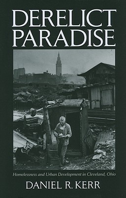 Derelict Paradise: Homelessness and Urban Development in Cleveland, Ohio (Paperback)