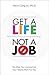 Get a Life, Not a Job: Do W...