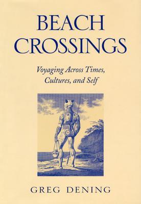 Beach Crossings: Voyaging Across Times, Cultures, and Self (Hardcover)