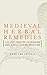 Medieval Herbal Remedies: T...