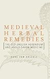 Medieval Herbal Remedies by Anne Van Arsdall