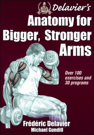Delavier's Anatomy for Bigger, Stronger Arms