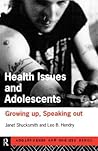 Health Issues and Adolescents: Growing Up, Speaking Out (Adolescence and Society)